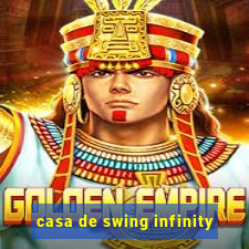 casa de swing infinity